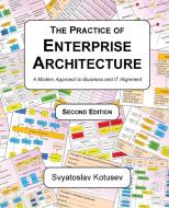 The Practice of Enterprise Architecture di Svyatoslav Kotusev edito da SK Publishing