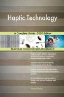 Haptic Technology A Complete Guide - 2020 Edition di Blokdyk Gerardus Blokdyk edito da Emereo Pty Ltd