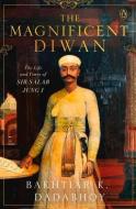 The Magnificent Diwan di Bakhtiar K. Dadabhoy edito da Penguin Random House India
