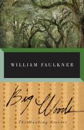 Big Woods di William Faulkner edito da VINTAGE