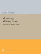Measuring Military Power di Joshua M. Epstein edito da Princeton University Press