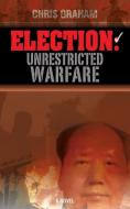 Election: Unrestricted Warfare di Chris Graham edito da LIGHTNING SOURCE INC