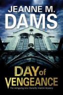 Day of Vengeance: Dorothy Martin Investigates Murder in the Cathedral di Jeanne M. Dams edito da Severn House Publishers Ltd
