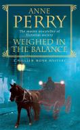 Weighed in the Balance (William Monk Mystery, Book 7) di Anne Perry edito da Headline Publishing Group