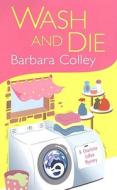 Wash And Die di Barbara Colley edito da Kensington Publishing
