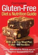 Complete Gluten-free Diet And Nutrition Guide di Alexandra Anca edito da Robert Rose Inc