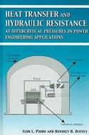 Heat Transfer and Hydraulic Resistance at Supercritical Pre di I. L. Pioro, R. B. Duffey edito da American Society of Mechanical Engineers