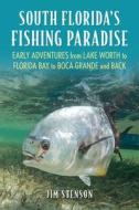 South Florida's Fishing Paradise di Jim Stenson edito da Stackpole Books