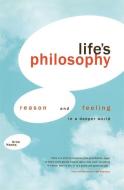 Life's Philosophy: Reason and Feeling in a Deeper World di Arne Naess, Per Ivar Haukeland edito da UNIV OF GEORGIA PR