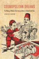 Cosmopolitan Dreams: The Making of Modern Urdu Literary Culture in Colonial South Asia di Jennifer Dubrow edito da UNIV OF HAWAII PR