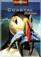 Coastal Habitats di Barbara Taylor edito da Gareth Stevens Publishing