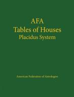 Tables of Houses Placidus System di American Federation of Astrologers, Astro Numeric Service edito da AMER FEDERATION OF ASTROLOGY