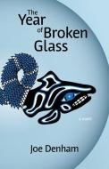 The Year of Broken Glass di Joe Denham edito da NIGHTWOOD ED