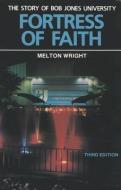 Fortress of Faith di Melton Wright edito da BOB JONES UNIV PR