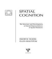 Spatial Cognition di David R. Olson, Ellen Bialystok edito da Taylor & Francis Inc