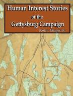 Human Interest Stories of the Gettysburg Campaign di Scott L. Mingus edito da Colecraft Industries
