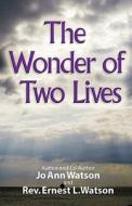 The Wonder of Two Lives di Jo Ann Watson edito da M.O.R.E. Publishers