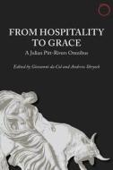 From Hospitality to Grace - A Julian Pitt-Rivers Omnibus di Julian Pitt-Rivers edito da HAU