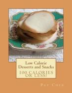 Low Calorie - Desserts and Snacks di Pat Cher edito da Patricia Cher