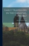 Early Travellers in the Canadas, 1791-1867 edito da LIGHTNING SOURCE INC