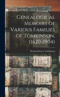GENEALOGICAL MEMOIRS OF VARIOUS FAMILIES di NEWTON PO TOMKINSON edito da LIGHTNING SOURCE UK LTD