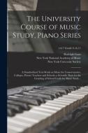 THE UNIVERSITY COURSE OF MUSIC STUDY, PI di RUDOLPH 1877-1 GANZ edito da LIGHTNING SOURCE UK LTD
