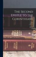 The Second Epistle to the Corinthians; v.47 di James Denney edito da LEGARE STREET PR