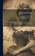 Fashion: The Power That Influences The World. The Philosophy Of Ancient And Modern Dress And Fashion di Charles Patrick Fox edito da LEGARE STREET PR