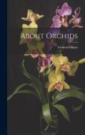 About Orchids di Frederick Boyle edito da LEGARE STREET PR