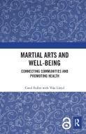 Martial Arts And Well-being di Carol Fuller, Viki Lloyd edito da Taylor & Francis Ltd