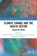 Climate Change And The Health Sector edito da Taylor & Francis Ltd