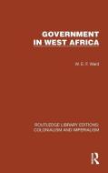 Government In West Africa di W.E.F. Ward edito da Taylor & Francis Ltd