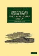 Physicalische Beschreibung Der Canarischen Inseln di Leopold Von Buch edito da Cambridge University Press