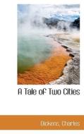 A Tale Of Two Cities di Charles Dickens edito da Bibliolife