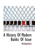 A History Of Modern Banks Of Issue di Anonymous edito da Bibliolife