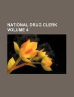 National Drug Clerk Volume 4 di Books Group edito da Rarebooksclub.com