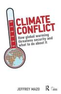 Climate Conflict di Jeffrey Mazo edito da Taylor & Francis Ltd