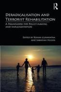 Deradicalisation and Terrorist Rehabilitation di Rohan Gunaratna edito da Taylor & Francis Ltd