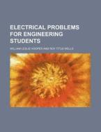 Electrical Problems for Engineering Students di William Leslie Hooper edito da Rarebooksclub.com