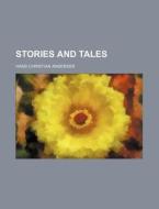 Stories And Tales di Hans Christian Andersen edito da General Books Llc