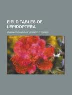 Field Tables of Lepidoptera di William Trowbridge Forbes edito da Rarebooksclub.com
