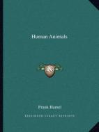 Human Animals di Frank Hamel edito da Kessinger Publishing