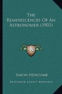 The Reminiscences of an Astronomer (1903) di Simon Newcomb edito da Kessinger Publishing