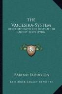 The Vaicesika-System: Described with the Help of the Oldest Texts (1918) di Barend Faddegon edito da Kessinger Publishing