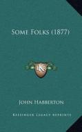 Some Folks (1877) di John Habberton edito da Kessinger Publishing
