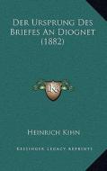 Der Ursprung Des Briefes an Diognet (1882) di Heinrich Kihn edito da Kessinger Publishing