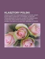 Klasztory Polski: Dawne Klasztory Franci di R. D. O. Wikipedia edito da Books LLC, Wiki Series