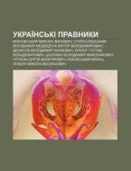 Ukrai Ns'ki Pravnyky: Mikhnovs'kyy Myko di Dzherelo Wikipedia edito da Books LLC, Wiki Series