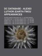 Dc Database - Alexei Luthor Earth-two di Source Wikia edito da Books LLC, Wiki Series