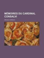 Memoires Du Cardinal Consalvi (2) di Ercole Consalvi edito da General Books Llc